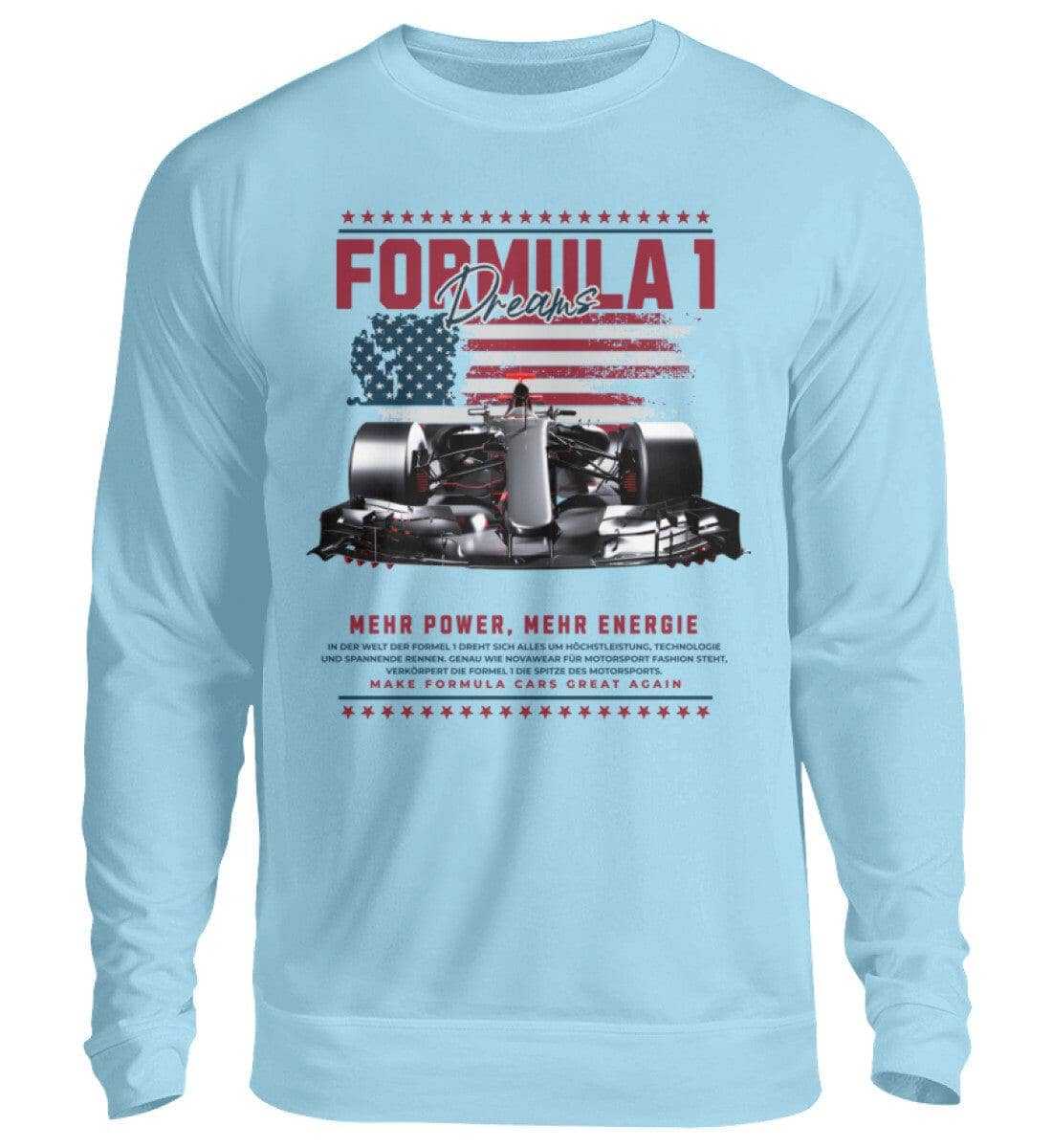 F1 Racing Formula Dream - Unisex Pullover Sweatshirt Novawear Himmelblau S 