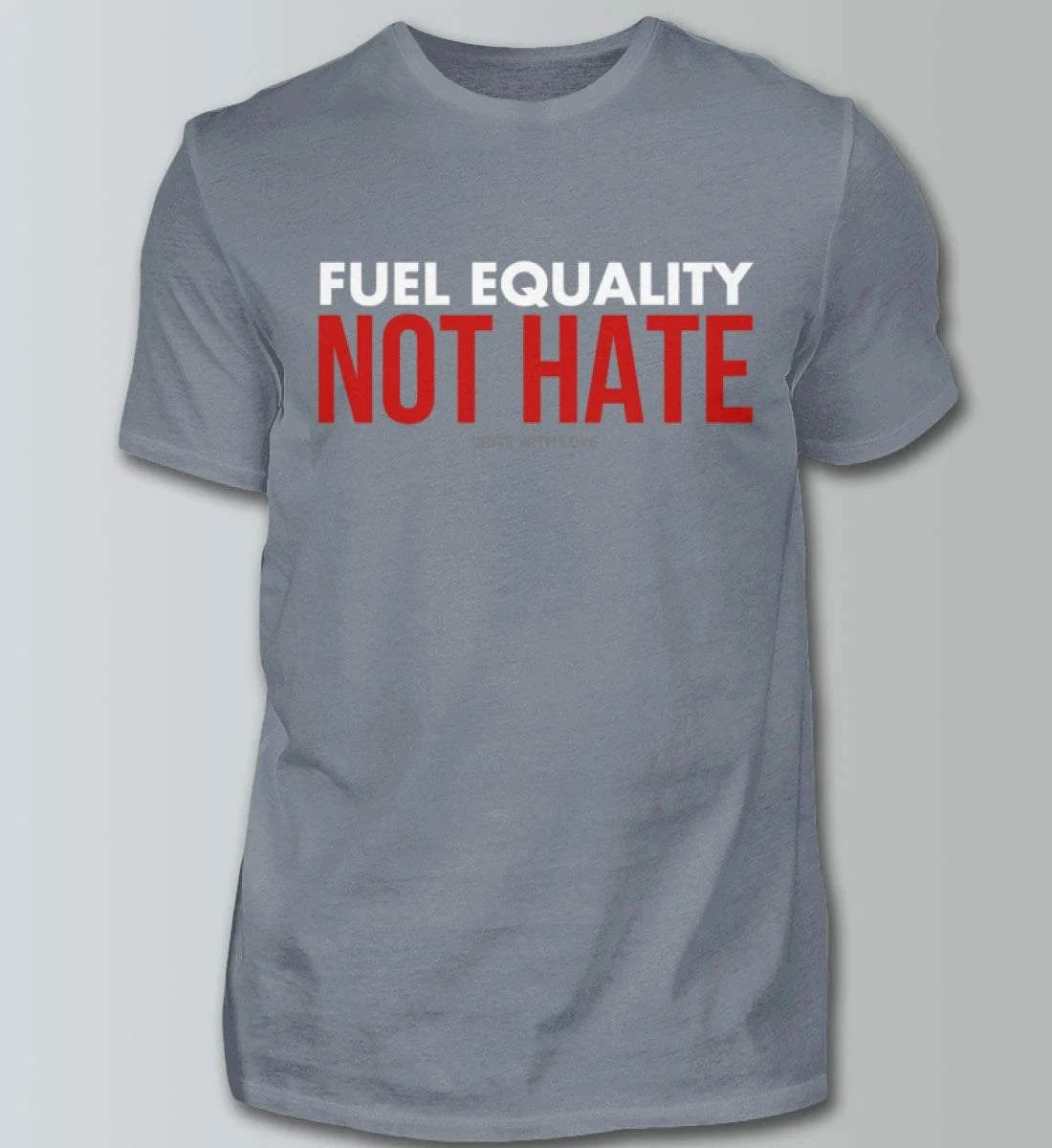 Fuel Equality - Not Hate - Herren Shirt T-Shirts Novawear Pacific Grey S 