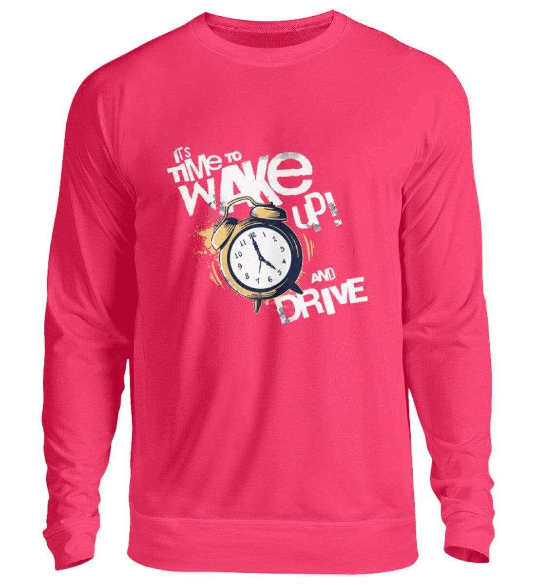 Wake up an drive - Unisex Pullover Sweatshirt Novawear Hot Pink XS 